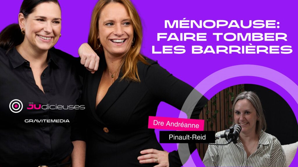 Ménopause: faire tomber les barrières avec la Dre Andréanne Pinault-Reid
