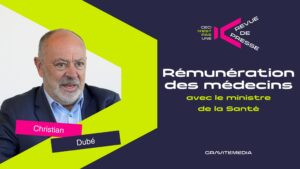 Christian Dubé : réforme de la santé, rémunération des médecins et ultimatum aux fédérations