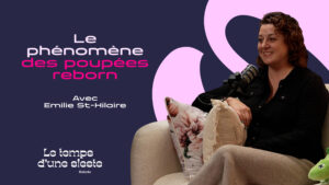 Le phénomène des poupées Reborn